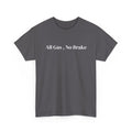 All Gas, No Brake, Unisex Heavy Cotton Tee