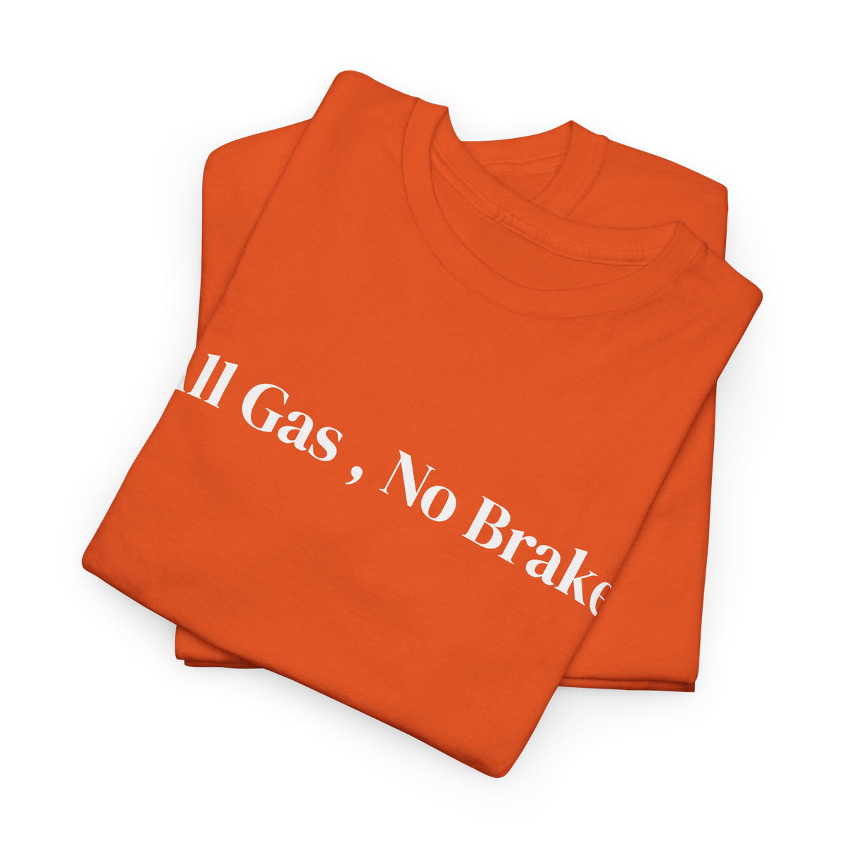 All Gas, No Brake, Unisex Heavy Cotton Tee