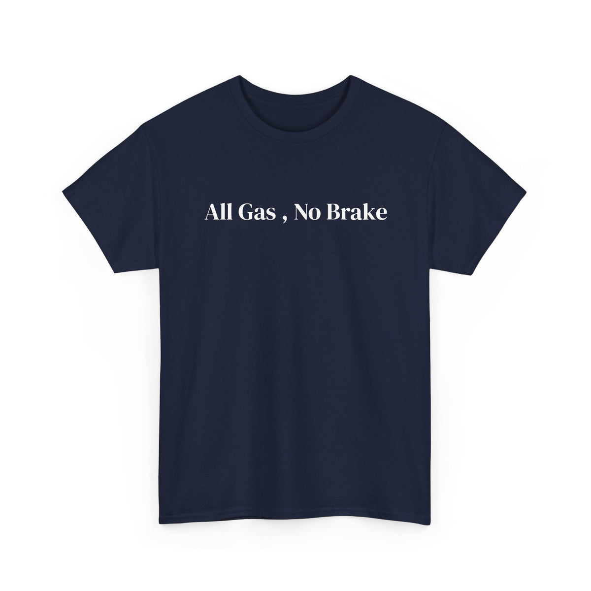 All Gas, No Brake, Unisex Heavy Cotton Tee