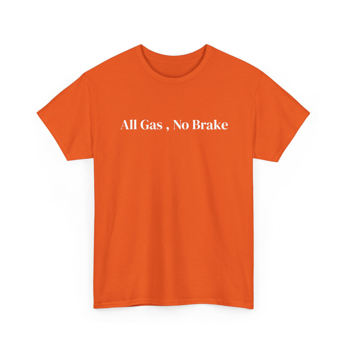 All Gas, No Brake, Unisex Heavy Cotton Tee