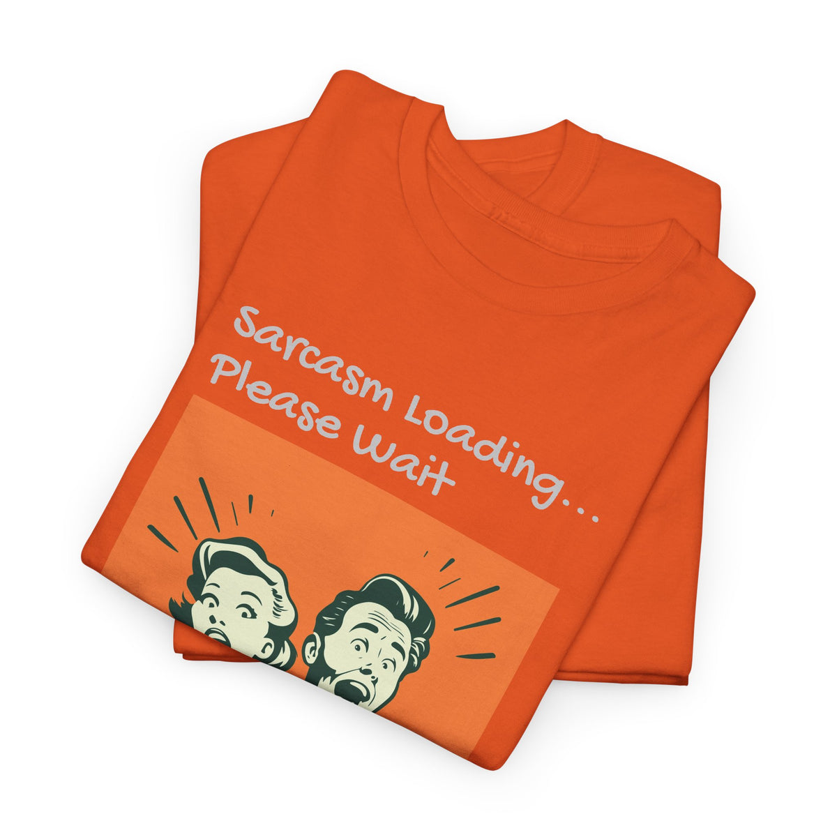 Sarcasm Loading, Funny, Heavy Cotton Tee