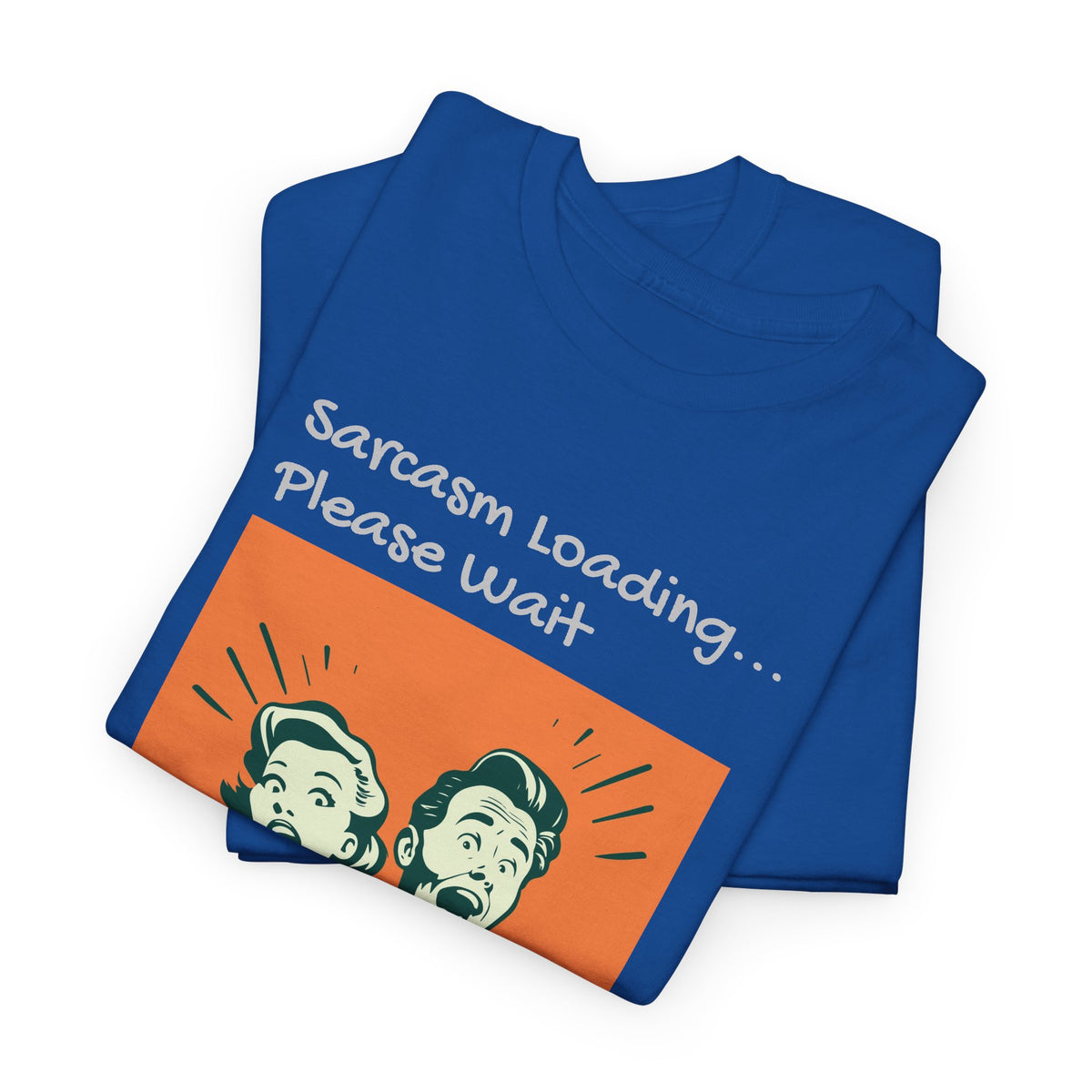 Sarcasm Loading, Funny, Heavy Cotton Tee