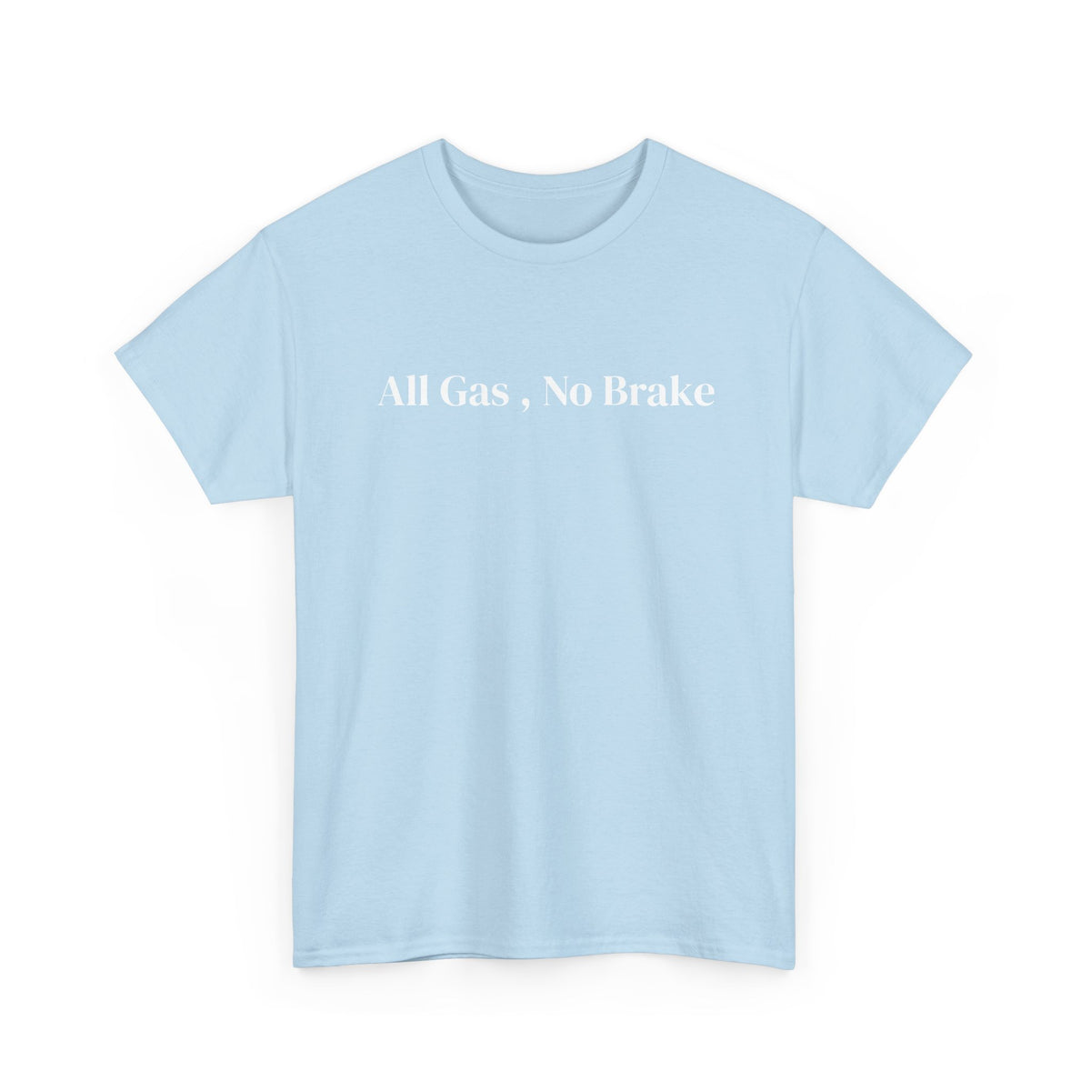 All Gas, No Brake, Unisex Heavy Cotton Tee