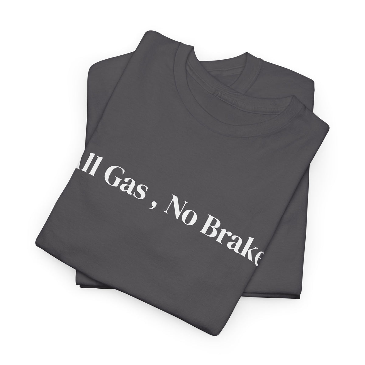 All Gas, No Brake, Unisex Heavy Cotton Tee