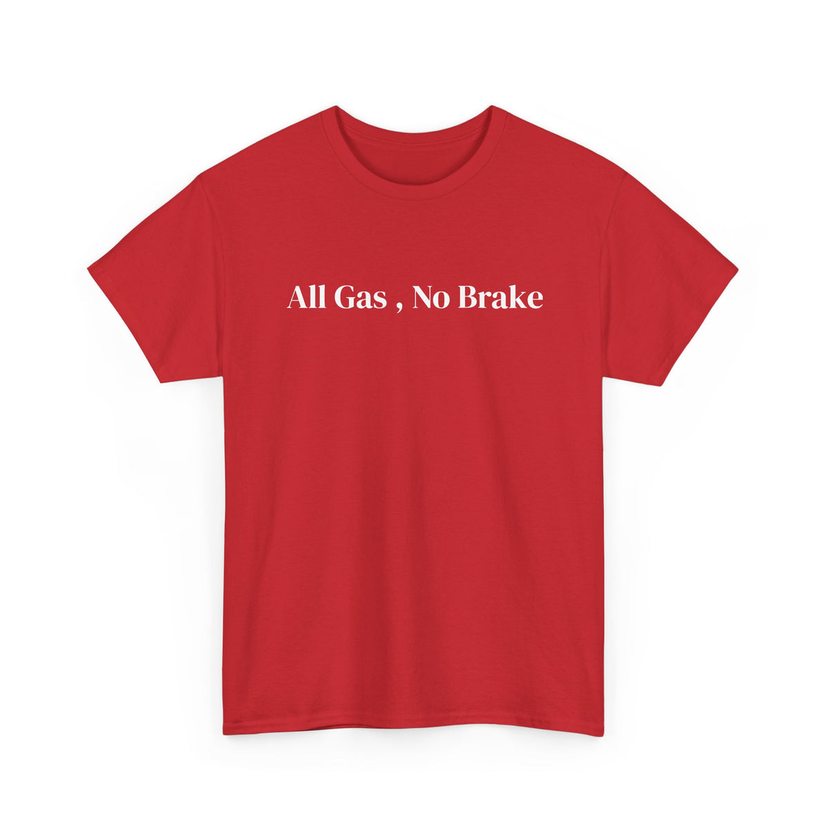 All Gas, No Brake, Unisex Heavy Cotton Tee