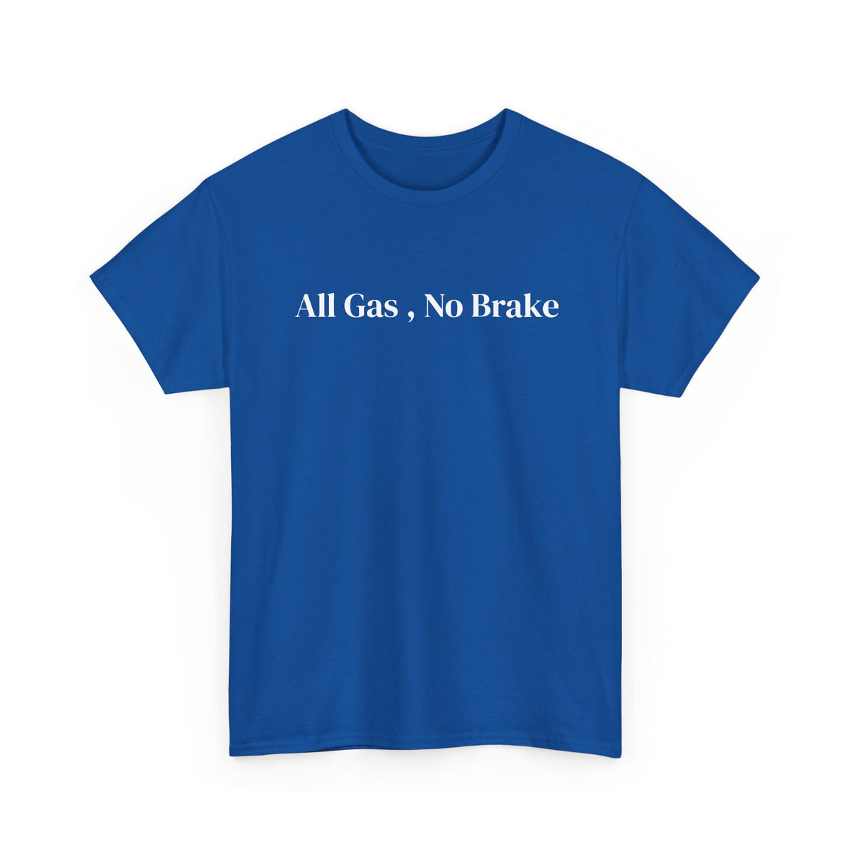 All Gas, No Brake, Unisex Heavy Cotton Tee