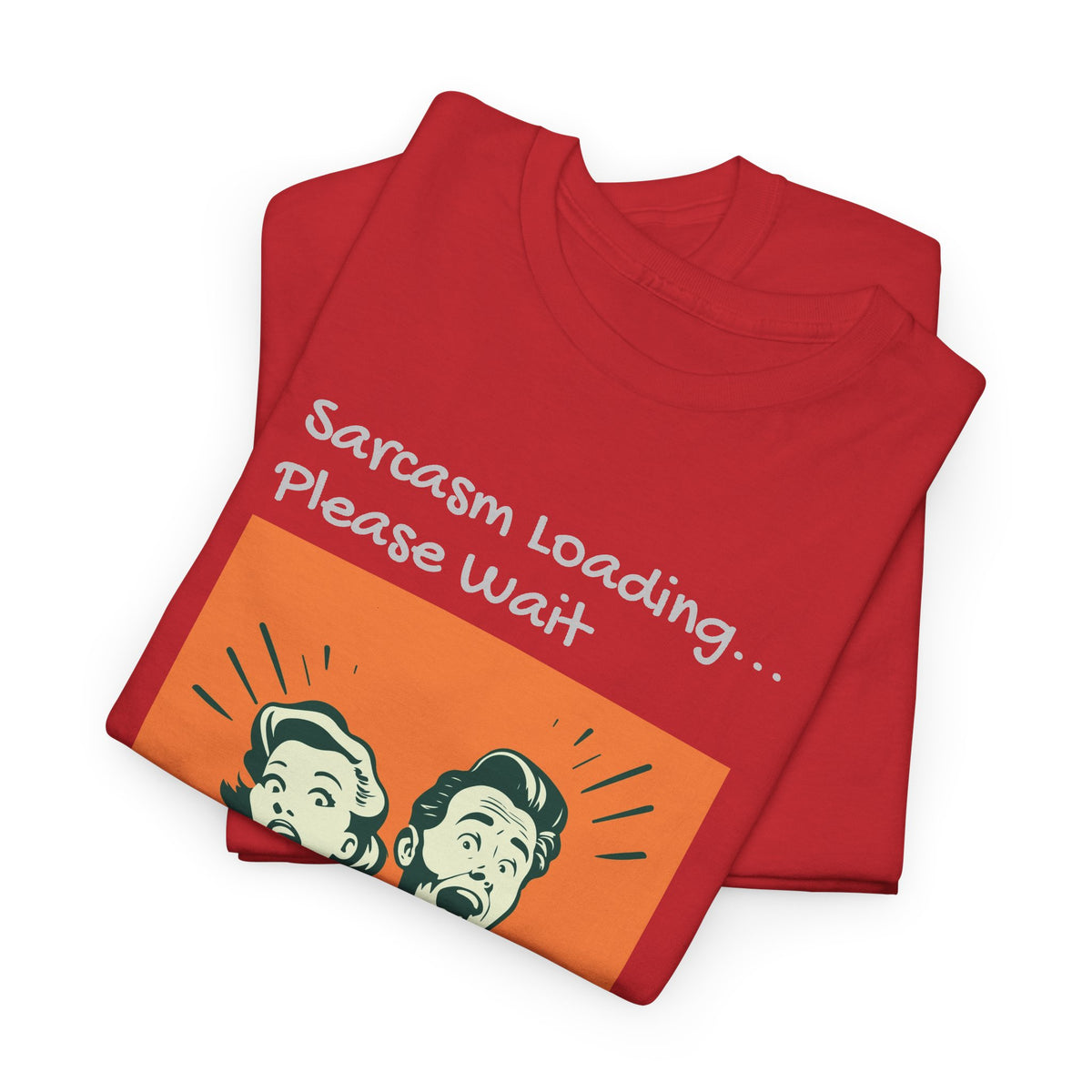 Sarcasm Loading, Funny, Heavy Cotton Tee