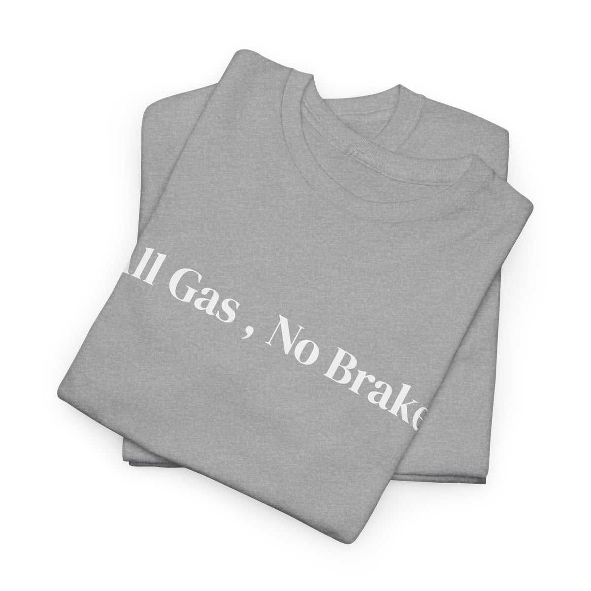 All Gas, No Brake, Unisex Heavy Cotton Tee